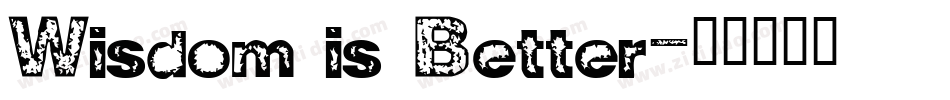 Wisdom is Better字体转换